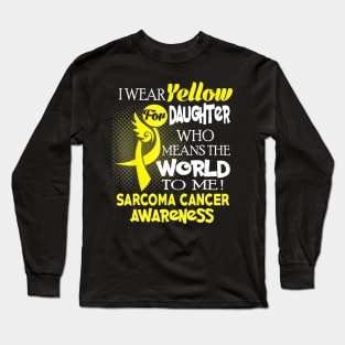 I wear Yellow ribbon for my Daughter Sarcoma cancer Long Sleeve T-Shirt